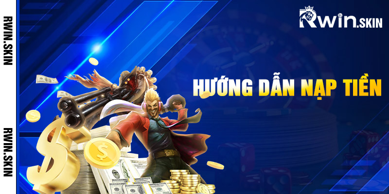Hướng Dẫn Nạp Tiền Rwin Thực Hiện Giao Dịch Dễ Dàng 1 Hướng Dẫn Nạp Tiền Rwin