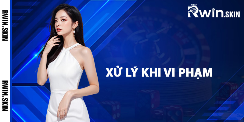 Xử lý khi vi phạm điều khoản sử dụng Rwin
